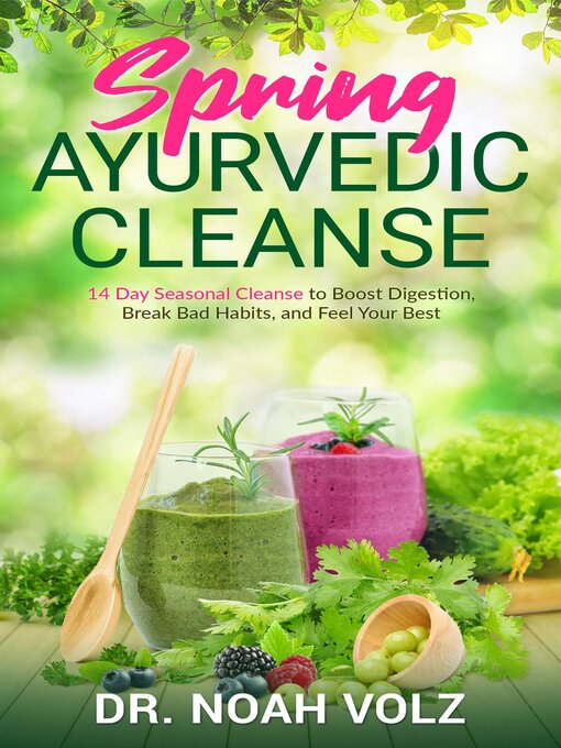 Title details for Spring Ayurvedic Cleanse a 14 Day Seasonal Cleanse to Boost Digestion, Break Bad Habits, and Feel Your Best by Noah Volz - Available